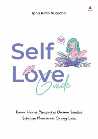 Image of SELF LOVE GUIDE (KAMU HARUS MENCINTAI DIRIMU SENDIRI SEBELUM MENCINTAI ORANG LAIN)