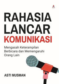 Image of RAHASIA LANCAR KOMUNIKASI (Mengasah keterampilan berbicara dan memengaruhi orang lain)