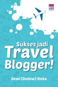 sukses jadi travel blogger!