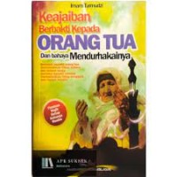 keajaiban berbakti kepada orang tua dan bahaya mendurhakainya