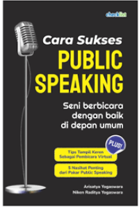 cara sukses public speaking  seni berbicara dengan baik di depan umum