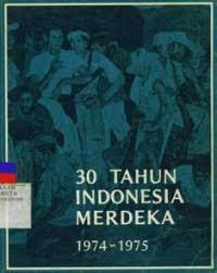 30 Tahun Indonesia Merdeka 1974-1975