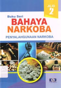 Bahaya Narkoba : Penyalahgunaan Narkoba JIlid 2