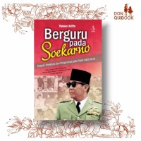 Berguru Pada Soekarno