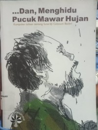 Dan Menghidu Pucuk Mawar Hujan