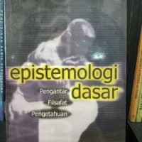 Epistemologi Pengantar Dasar Filsafat Pengetahuan