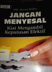 Jangan Menyesal: Kiat mengambil Keputusan Efektf