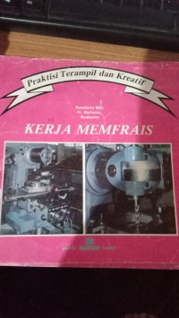 Praktisi Terampil dan Kreatif Kerja Memfrais