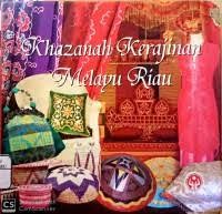 Khazanah Kerajinan Melayu Riau