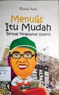 Menulis Itu Mudah; Berbagi Pengalaman Empiris