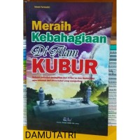 Meraih Kebahagiaan di Alam Kubur