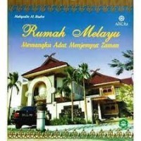 Rumah Melayu Memangku Adat Menjemput Zaman