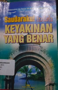 Saudaraku! Inilah Keyakinan yang Benar