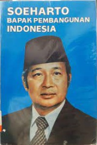 Soeharto Bapak Pembangunan Indonesia