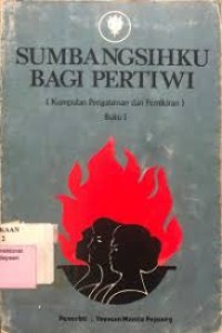 Sumbangsihku Bagi Pertiwi ( Kumpulan Pengalaman dan Pemikiran ) Buku 1