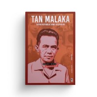 Tan Malaka Bapak Republik yang Dilupakan