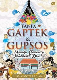 Tanpa Gaptek & Gupsos Menuju Generasi Indonesia Bisa !