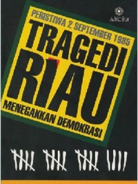 Peristiwa 2 September 1985 Tragedi Riau Menegakkan Demokrasi