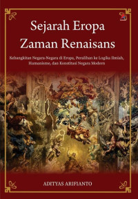 Image of SEJARAH EROPA ZAMAN RENAISANS (Kebangkitan negara-negara di Eropa, peralihan ke logika ilmiah, humanisme, dan konstitusi negara modern)