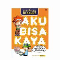 Aku Bisa Kaya : Ada apa saja di bank?