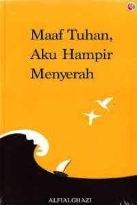 maaf tuhan aku hampir menyerah