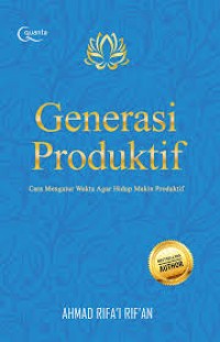 generasi produktif; cara mengatur waktu agar hidup makin produktif