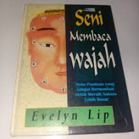 Image of Seni Membaca Wajah (Buku panduan yang sangat bermanfaat untuk meraih sukses lebih besar)