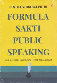 Image of Formula Sakti Public Speaking (Seni menjadi pembicara hebat dan dahsyat)