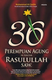 36 Perempuan Agung di Sekitar Rasulullah SAW