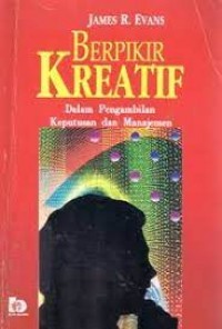 Berpikir Kreatif Dalam Pengambilan Keputusan dan Manajemen