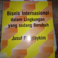 Bisnis Internasional Dalam Lingkungan yang Sedang Berubah