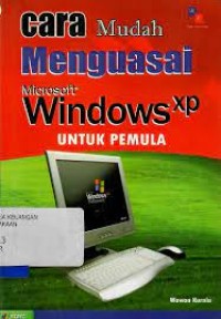Cara Mudah Menguasai Microsoft Windows Xp untuk Pemula