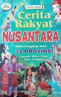 Cerita Rakyat Nusantara (Edisi Lengkap dari 34 Provinsi)