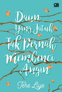 Daun yang Jatuh Tak Pernah Membenci Angin