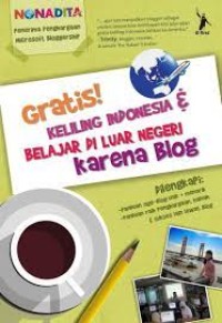 Gratis Keliling Indonesia & Belajar di Luar Negeri Karena Blog