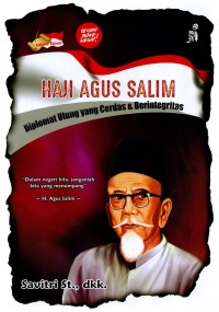 Haji Agus Salim Diplomat Ulung yang Cerdas & Berintegritas