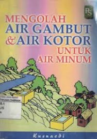Mengolah Air Gambut dan Air Kotor Untuk Air Minum