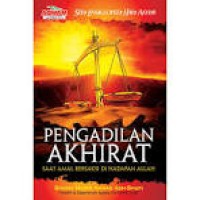 Pengadilan Akhirat  ( Saat Amalan Beraksi di Hadapan Allah )