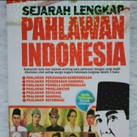 Sejarah Lengkap Pahlawan Indonesia