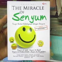 The Miracle Of Senyum: Terapi Untuk Kebahagiaan Dengan Senyum