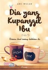 dia yang ku panggil ibu