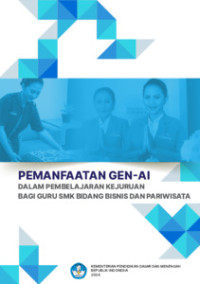 Image of Pemanfaatan GEN- AI (Dalam Pembelajaran Kejuruan Bagi Guru SMK Bidang Bisnis dan Pariwasata)